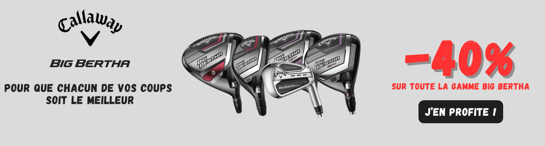 Déstockage Big Bertha